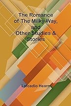 The Romance of the Milky Way, and Other Studies & Stories