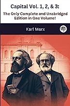 Capital Vol. 1, 2, & 3: The Only Complete and Unabridged Edition in One Volume! (Illustrated)