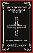 Grace Abounding to the Chief of Sinners: Despair to Redemption (Grapevine Press)