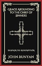 Grace Abounding to the Chief of Sinners: Despair to Redemption (Grapevine Press)