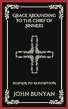 Grace Abounding to the Chief of Sinners: Despair to Redemption (Grapevine Press)