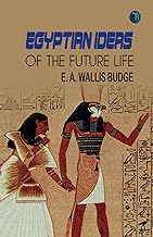 Egyptian Ideas of the Future Life