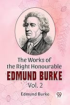 The Works Of The Right Honourable Edmund Burke Vol.2