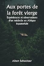 Aux portes de la forêt vierge Expériences et observations d'un médecin en Afrique équatoriale