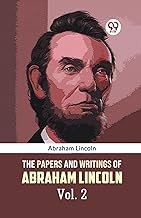 The Papers and Writings of Abraham Lincoln