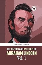 The Papers and Writings of Abraham Lincoln