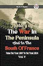 History Of The War In The Peninsula And In The South Of France From The Year 1807 To The Year 1814 Vol. V