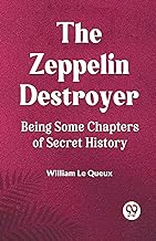 The Zeppelin Destroyer Being Some Chapters Of Secret History