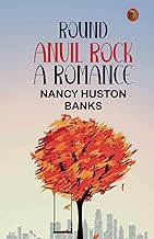 Round Anvil Rock: A Romance