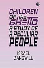 Children of the Ghetto: A Study of a Peculiar People