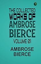 The Collected Works of Ambrose Bierce, Volume 01