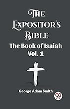 The Expositor's Bible The Book Of Isaiah Vol. 1