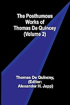 The Posthumous Works of Thomas De Quincey (Volume 2)