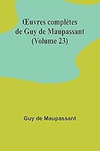 ¿uvres complètes de Guy de Maupassant (Volume 23)