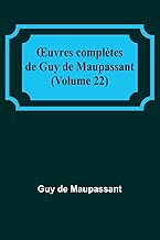 ¿uvres complètes de Guy de Maupassant (Volume 22)