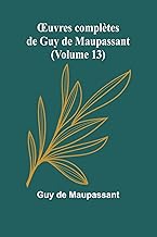 ¿uvres complètes de Guy de Maupassant (Volume 13)