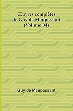 ¿uvres complètes de Guy de Maupassant (Volume 04)