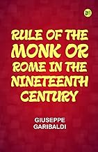 Rule of the Monk; Or, Rome in the Nineteenth Century