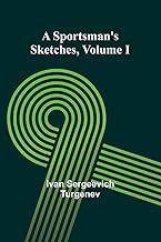 A Sportsman's Sketches Volume I