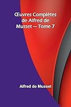 Œuvres Complètes de Alfred de Musset - Tome 7