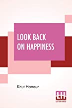 Look Back On Happiness: Translated From The Norwegian By Paula Wiking