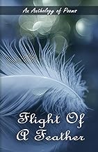 Flight Of A Feather: Collection Of Poems