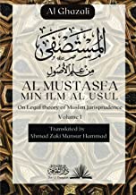 Al Mustasfa Min ilm Al Usul : On Legal Theory Of Muslim Jurisprudence