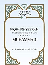 Fiqh Us Seerah: Understanding the life of Prophet Muhammad