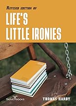 Revised edition of Life's Little Ironies: Annotated