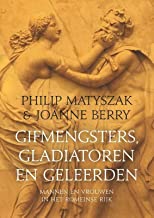 Gifmengsters, gladiatoren en geleerden: Mannen en vrouwen in het Romeinse Rijk