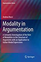 Modality in Argumentation: A Semantic Investigation of the Role of Modalities in the Structure of Arguments with an Application to Italian Modal Expressions: 29