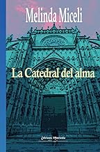 La Catedral del alma: Una historia de nuestro siglo