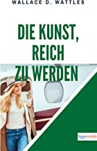 Die Kunst, reich zu werden: The Science of Getting Rich (Bookmundo-Ausgabe)