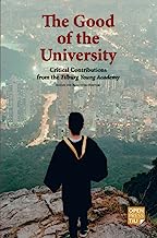 The Good of the University: Critical Contributions from the Tilburg Young Academy