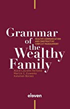 Grammar of the Wealthy Family: Healthy Communication and Constructive Conflict Management