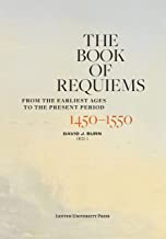 The Book of Requiems, 1450-1550: From the Earliest Ages to the Present Period