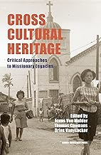 Cross-Cultural Heritage: Critical Approaches to Missionary Legacies