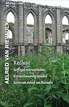 Recluse: Leefregel voor een recluse, Een merkwaardig mirakel, Leven van Aelred van Rievaulx