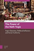 The Power of the Nath Yogis: Yogic Charisma, Political Influence and Social Authority