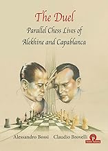 The Duel: The Parallel Chess Lives of A.alekhine and J.r. Capablanca