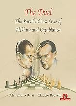 The Duel: The Parallel Chess Lives of A.alekhine and J.r. Capablanca