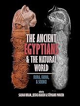 The Ancient Egyptians & the Natural World: Flora, Fauna, & Science