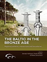 The Baltic in the Bronze Age: Regional Patterns, Interactions and Boundaries