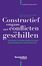Constructief omgaan met conflicten en geschillen: Inleiding in probleemoplossend onderhandelen en bemiddelen