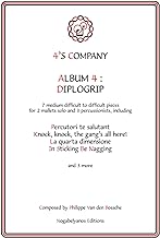 4'S COMPANY - ALBUM 4: DIPLOGRIP: 7 medium difficult to difficult pieces for 2 mallets solo and 3 percussionists
