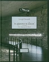 Joseph Kosuth: Ni Apparence Ni Illusion / Neither Appearance Nor Illusion