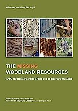The Missing Woodland Resources: Archaeobotanical Studies of the Use of Plant Raw Materials