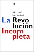 La revolucion incompleta/ The Incomplete Revolution: Las computadoras centradas en el hombre y que pueden hacer por nosostros