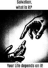 Salvation, what is it?: Your Life depends on it!