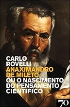 Anaximandro de Mileto ou o Nascimento do Pensamento Científico